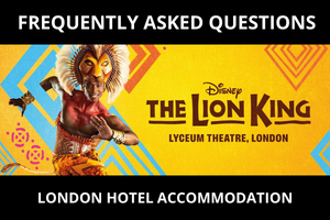 Lion King Tickets Frequently Asked Questions - London Hotel Accommodation