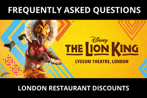 Lion King Tickets Frequently Asked Questions - London Restaurant Discounts